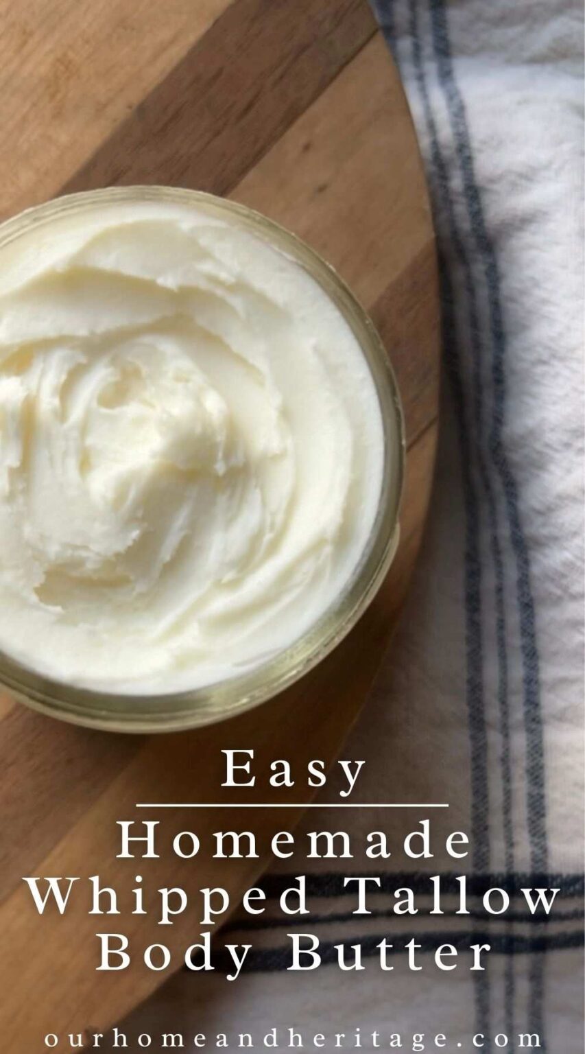 Easy Homemade Whipped Tallow Body Butter Our Home & Heritage